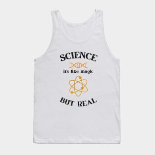 Science it's like magic but Real Tank Top